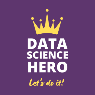 Data Science Hero - Everyone do T-Shirt