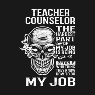 Teacher Counselor T Shirt - The Hardest Part Gift Item Tee T-Shirt