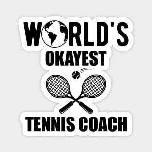 Tennis Coach - World's okayest tennis coach Magnet