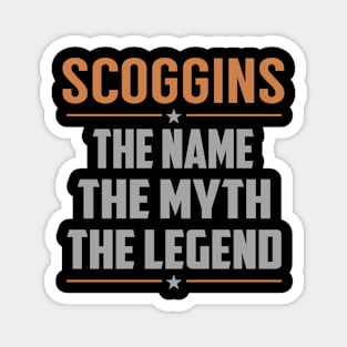 SCOGGINS The Name The Myth The Legend Magnet