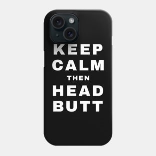 Keep Calm then Headbutt (Pro Wrestling) Phone Case