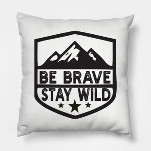 Be Brave Stay Wild camping wilderness - nature camping Wild Camping camper Pillow