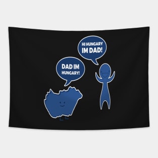 FAther (2) Dad Im Hungary Hi Hungary Im Dad Tapestry