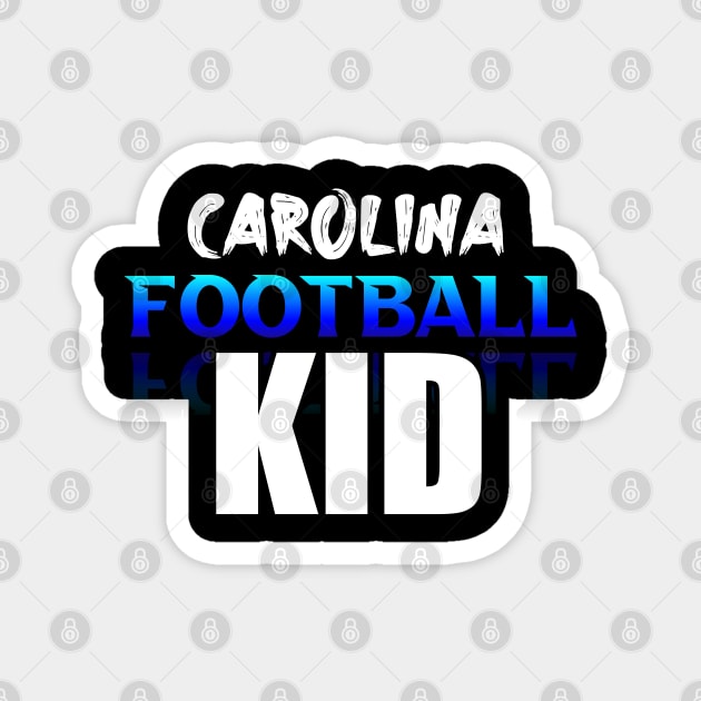 Kid Carolina Football Fans Sports Saying Text Magnet by MaystarUniverse