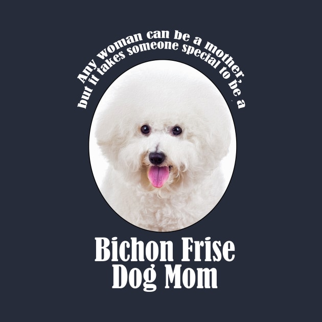 Bichon Frise Mom by You Had Me At Woof