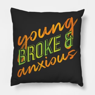 Young, Broke, and Anxious Funny Millennial Design Pillow