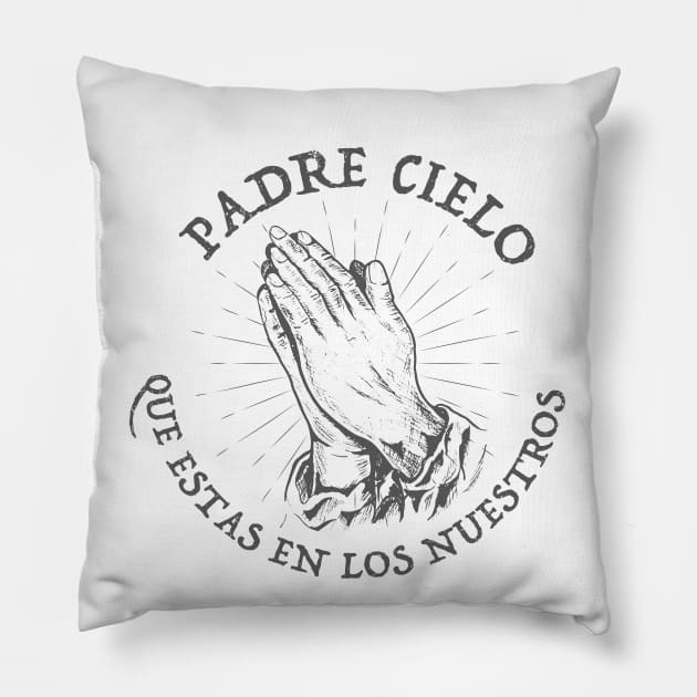 Padre Cielo Que Estas en Los Nuestros - Padre Nuestro Pillow by verde