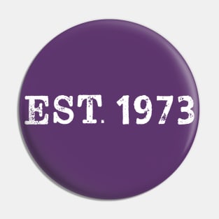EST 1973 Pin