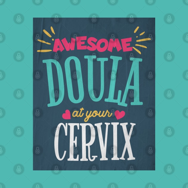 Awesome Doula At Your Cervix by AJDesignsstuff