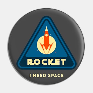 Rocket I need Space Astronaut Pin