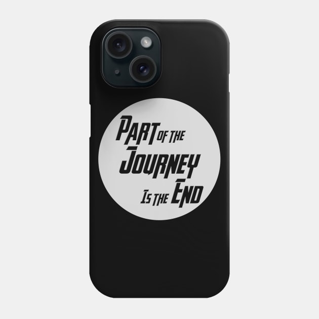 Part of the Journey is the End Phone Case by MarkSolario