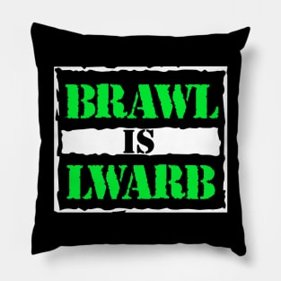 BRAWL IS LWARB Pillow
