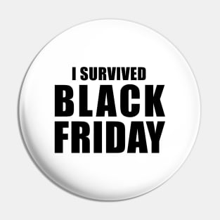 I Survived Black Friday Pin