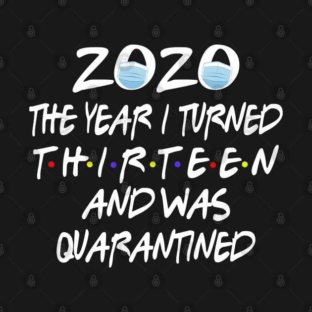 13th Birthday Quarantined - 2020 The Year I Turned Thirteen And Was Quarantined Social Distancing by Redmart