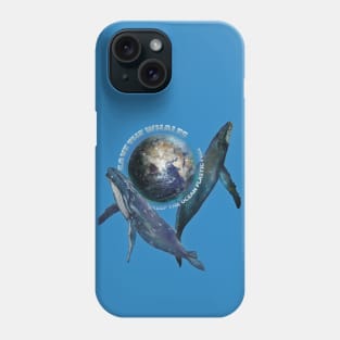 Save the whales, Save the Planet Phone Case