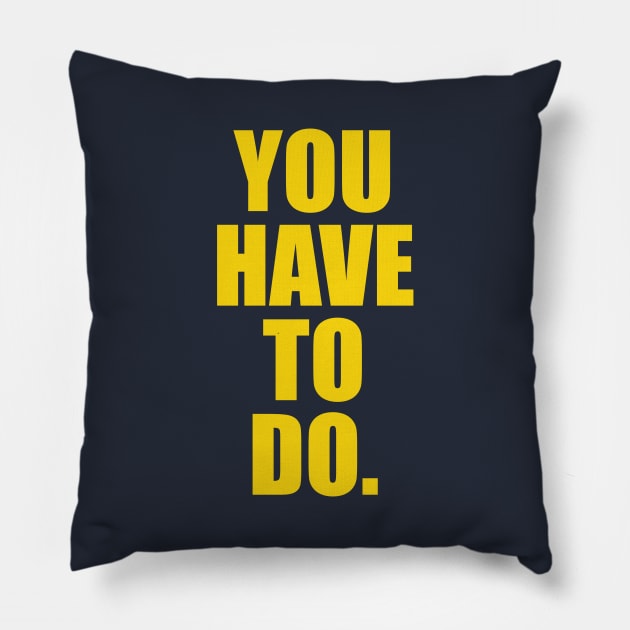 You Have to Do | Garyvee Pillow by GaryVeeApparel