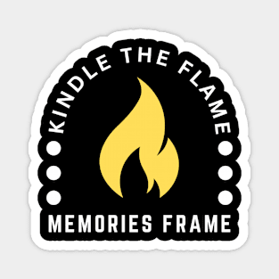 Kindle the Flame, Memories Frame Camp Fire Magnet