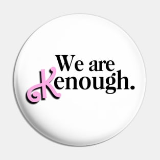 We are Kenough X Pin