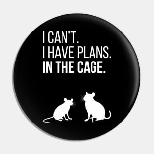 I can't. I have plans. In the cage. - for rat lovers - white variant Pin