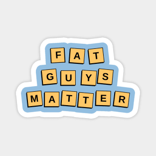 Fat Guys Matter Funny Humor Sarcastic Magnet