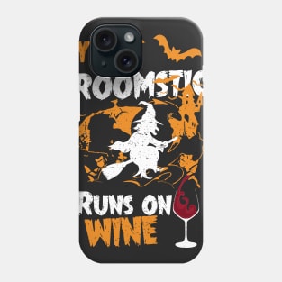 My Broomstick Runs On Wine - Funny Halloween Wine Phone Case