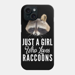 Just A Girl Who Loves Raccoons Phone Case