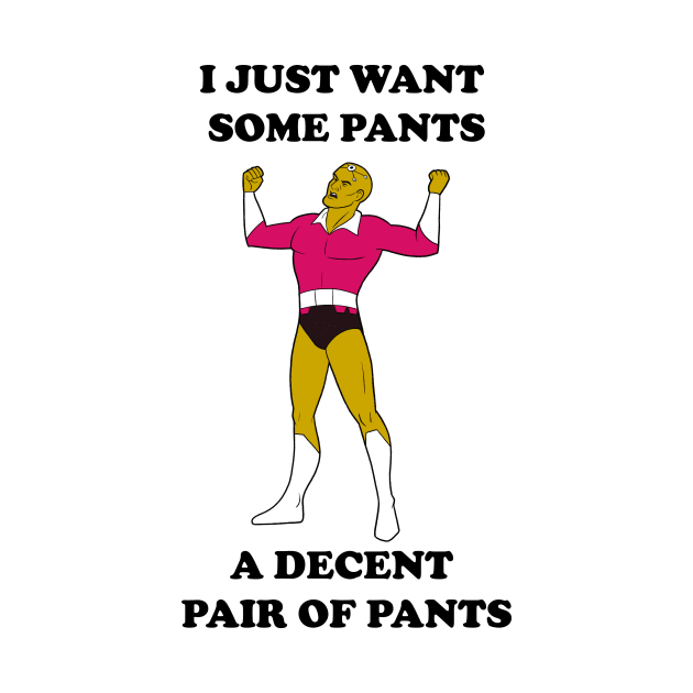 I Just Want Pants by JoTheZette