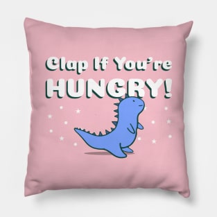 Clap If You're Hungry - Cute Dinosaur Pillow