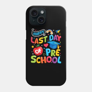 Happy Last Day Of Preschool Pre K Teacher Student Graduation Phone Case