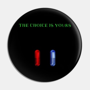 The Choice Is Yours Pin