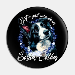 Just A Girl Who Loves Border Collies of Beloved Breed on T-Shirt Pin