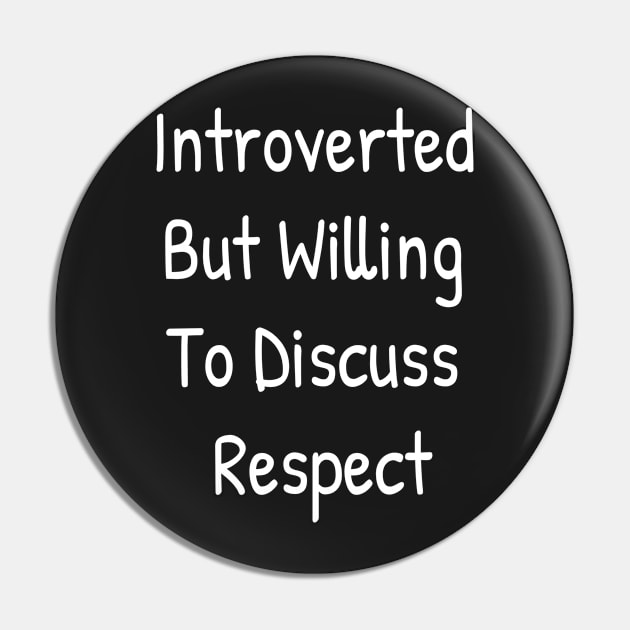 Introverted But Willing To Discuss Respect Pin by Islanr