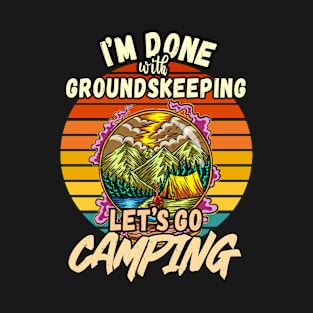 GROUNDSKEEPING AND CAMPING DESIGN VINTAGE CLASSIC RETRO COLORFUL PERFECT FOR  GROUNDSKEEPER AND CAMPERS T-Shirt