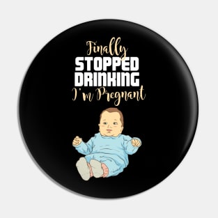 Finally stopped drinking - I'm pregnant / Funny Pregnancy Announcement Pin