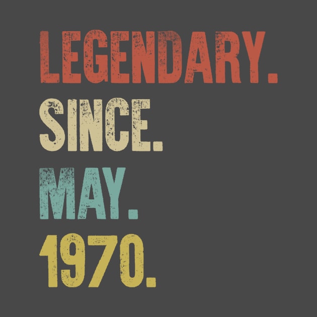 Retro Vintage 50th Birthday Legendary Since May 1970 by DutchTees