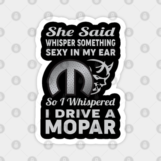 She said whisper something Magnet by MoparArtist 