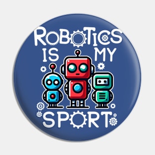 Robotics Is My Sport Pin