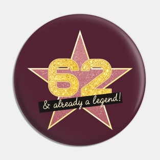 62nd Birthday Gifts - 62 Years old & Already a Legend Pin