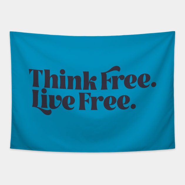 Think Free. Live Free. Tapestry by calebfaires