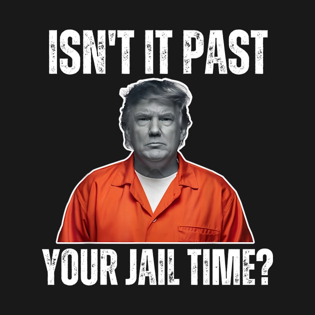 Isn't-it-past-your-jail-time by Alexa