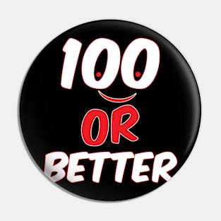 100 or better Pin