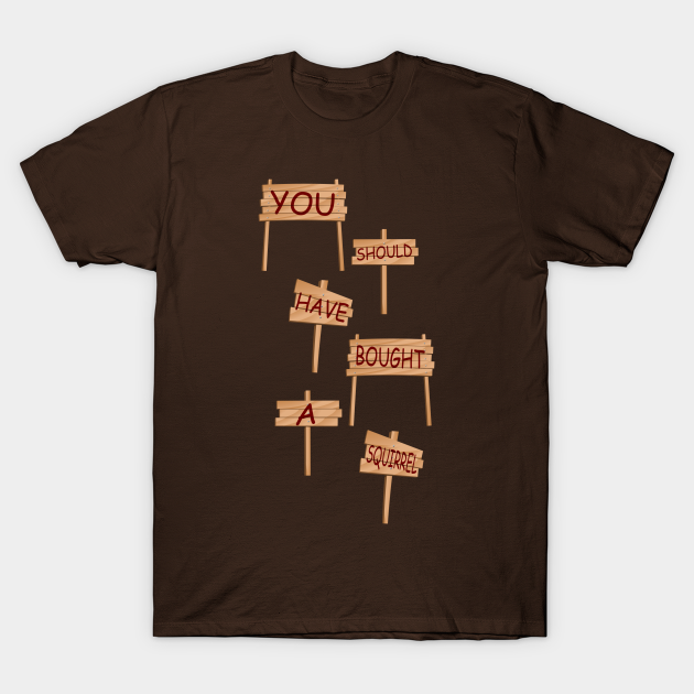 You Should Have Bought A Squirrel Rat Race T Shirt Teepublic