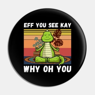 Eff You See Kay Why Oh You, Vintage Dinosaur Yoga Lover Pin