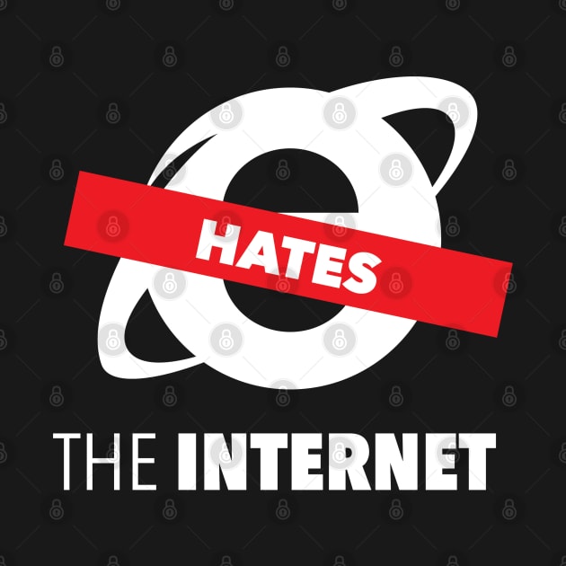 IE Hates The Internet by nevrfails