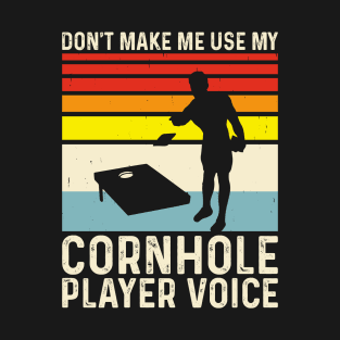 Don't Make Me Use My Cornhole Player Voice Retro Design - Baggo Team Bean Bag Toss Game - Funny Cornhole Player Vintage T-Shirt