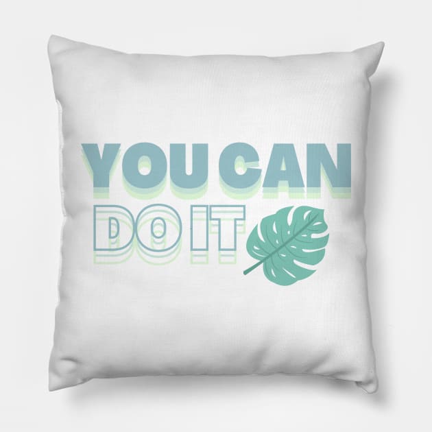You Can Do It! Pillow by ehmacarena-art