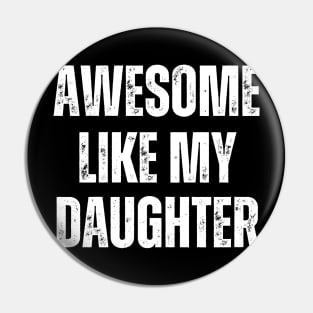 Awesome Like My Daughter Funny Art Dad Pin