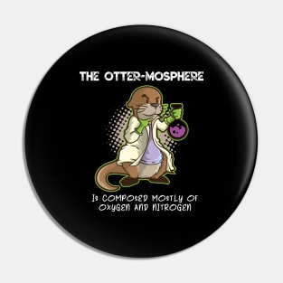 Otter Mosphere T Shirt Pun | Cute Atmosphere Scientist Kids Pin