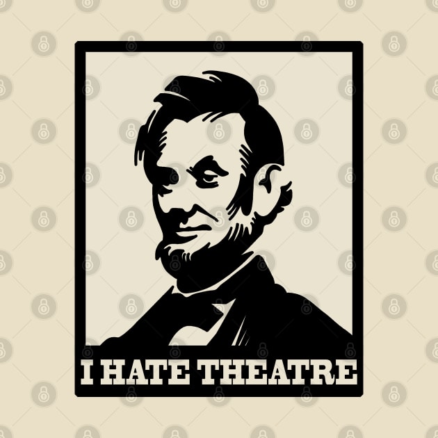 The Lincoln - I hate theatre by valentinahramov