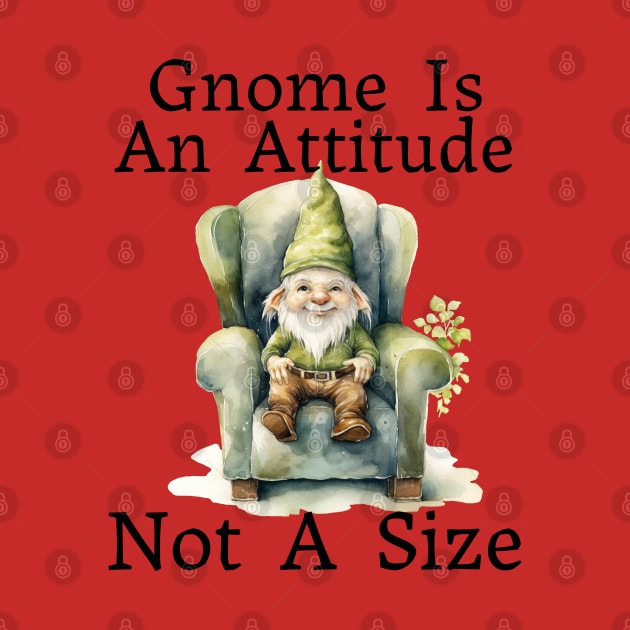 Gnome Is An Attitude by Berlin Larch Creations
